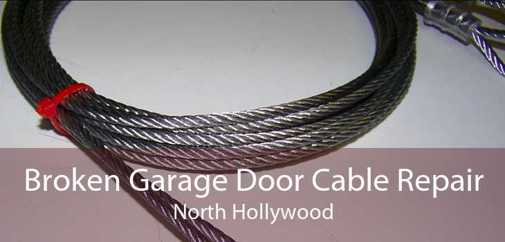 Broken Garage Door Cable Repair North Hollywood