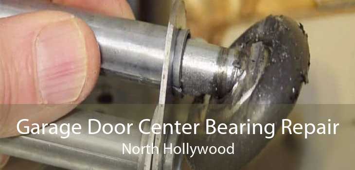 Garage Door Center Bearing Repair North Hollywood