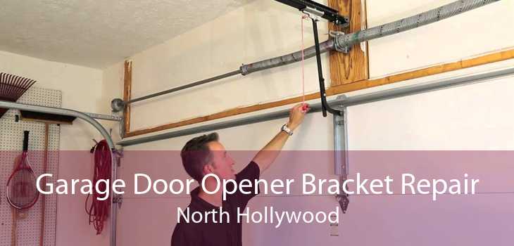 Garage Door Opener Bracket Repair North Hollywood