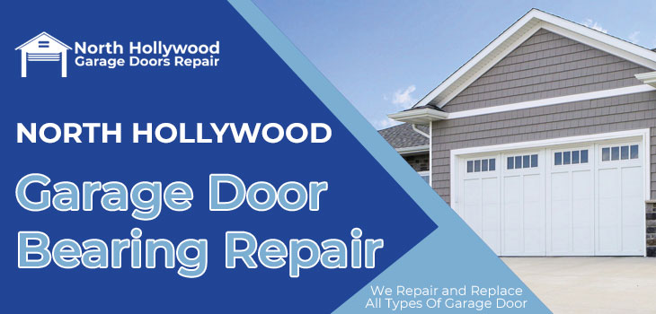 garage door bearing repair in North Hollywood
